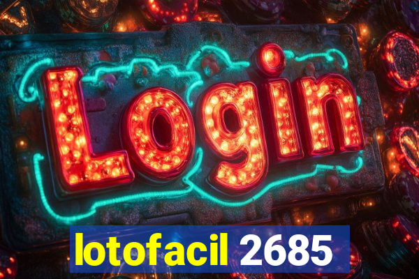 lotofacil 2685